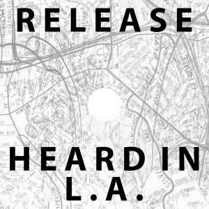 An abstracted map of Los Angeles with overlaid text reading "Release: Heard in L.A." 